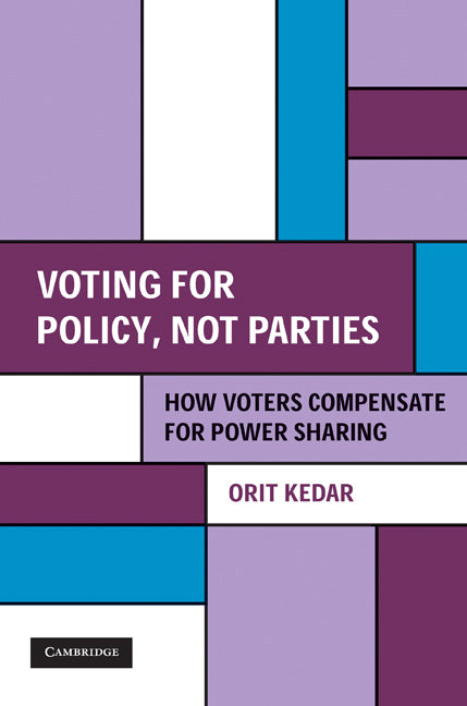 Voting for Policy, Not Parties; How Voters Compensate for Power Sharing (Hardback) 9780521764575