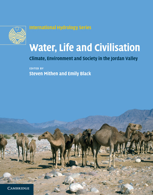 Water, Life and Civilisation; Climate, Environment and Society in the Jordan Valley (Hardback) 9780521769570