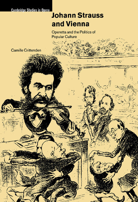 Johann Strauss and Vienna; Operetta and the Politics of Popular Culture (Hardback) 9780521771214