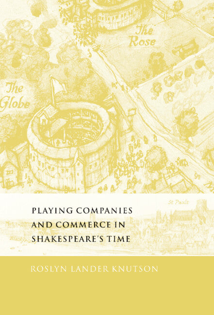 Playing Companies and Commerce in Shakespeare's Time (Hardback) 9780521772426