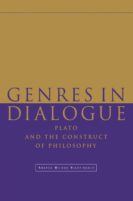 Genres in Dialogue; Plato and the Construct of Philosophy (Paperback) 9780521774338