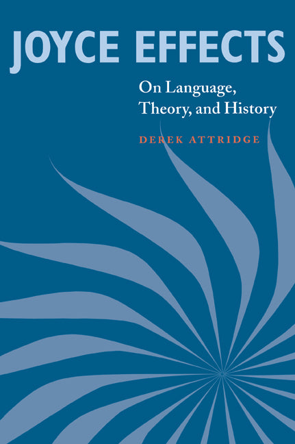 Joyce Effects; On Language, Theory, and History (Paperback) 9780521777889