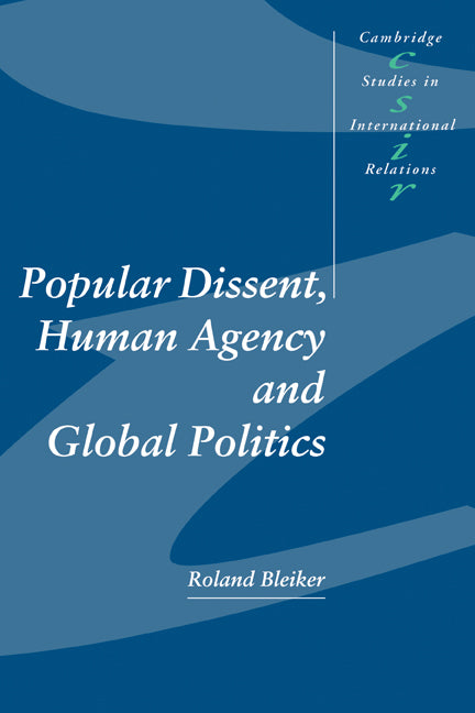 Popular Dissent, Human Agency and Global Politics (Paperback) 9780521778299