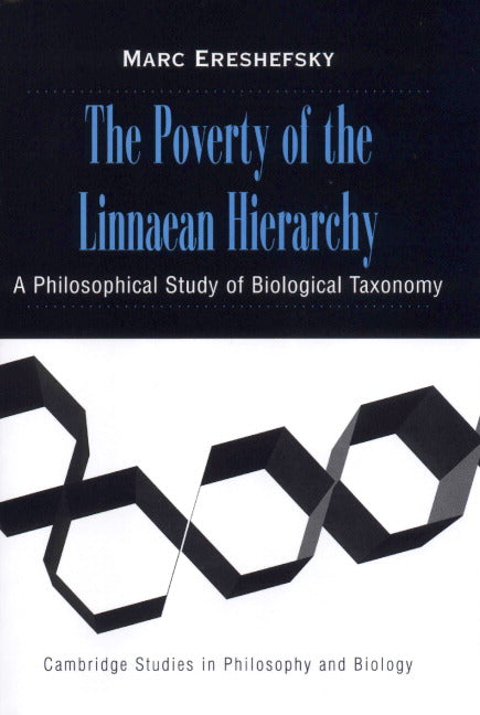 The Poverty of the Linnaean Hierarchy; A Philosophical Study of Biological Taxonomy (Hardback) 9780521781701