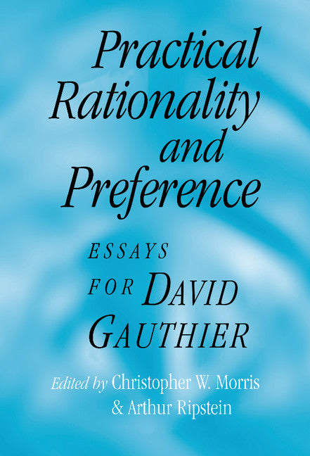 Practical Rationality and Preference; Essays for David Gauthier (Hardback) 9780521781848