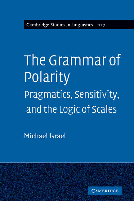 The Grammar of Polarity; Pragmatics, Sensitivity, and the Logic of Scales (Hardback) 9780521792400