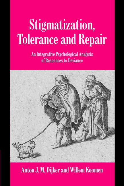 Stigmatization, Tolerance and Repair; An Integrative Psychological Analysis of Responses to Deviance (Paperback) 9780521793681