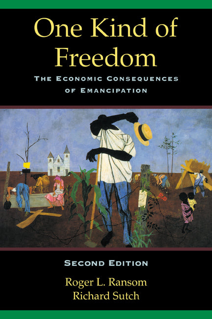 One Kind of Freedom; The Economic Consequences of Emancipation (Paperback) 9780521795500