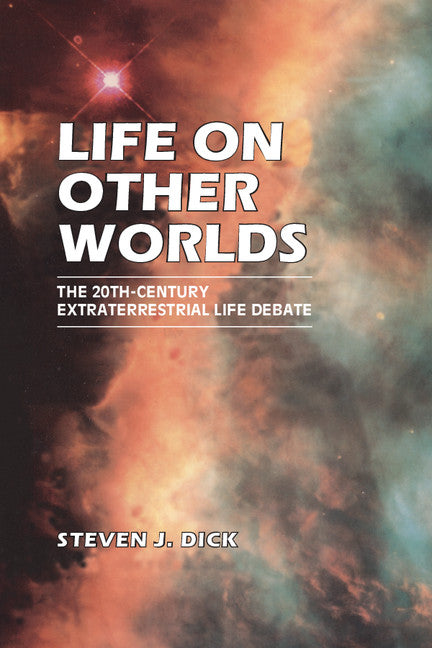 Life on Other Worlds; The 20th-Century Extraterrestrial Life Debate (Paperback) 9780521799126
