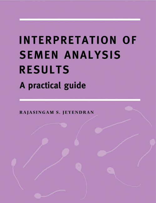 Interpretation of Semen Analysis Results; A Practical Guide (Paperback) 9780521799577