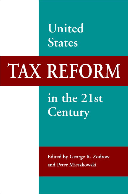 United States Tax Reform in the 21st Century (Hardback) 9780521803830