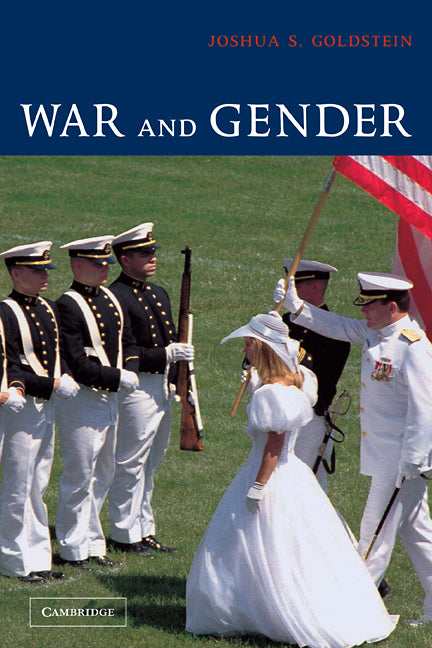 War and Gender; How Gender Shapes the War System and Vice Versa (Hardback) 9780521807166