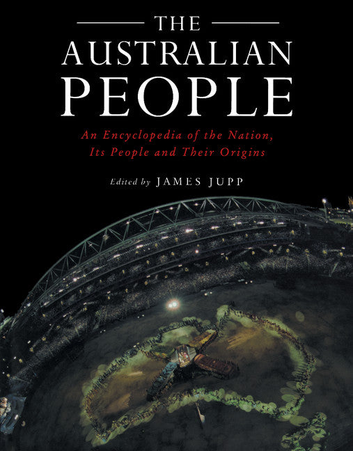 The Australian People; An Encyclopedia of the Nation, its People and their Origins (Hardback) 9780521807890
