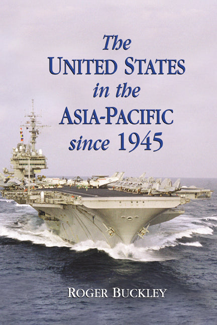 The United States in the Asia-Pacific since 1945 (Hardback) 9780521809641