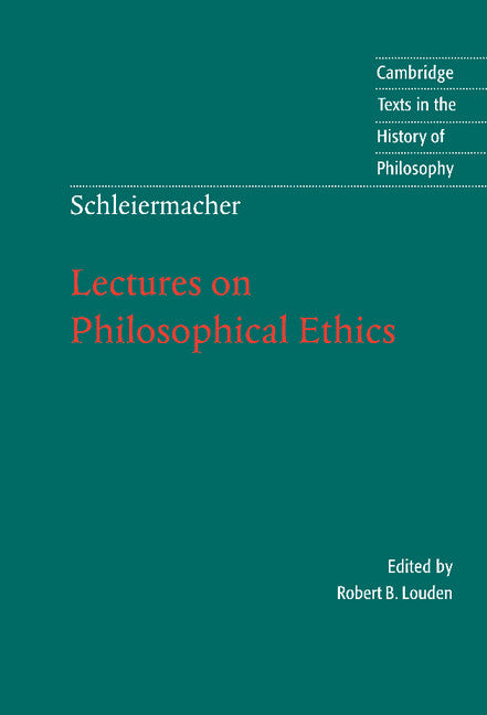 Schleiermacher: Lectures on Philosophical Ethics (Hardback) 9780521809825