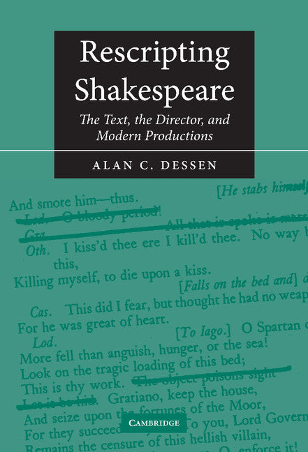 Rescripting Shakespeare; The Text, the Director, and Modern Productions (Hardback) 9780521810296