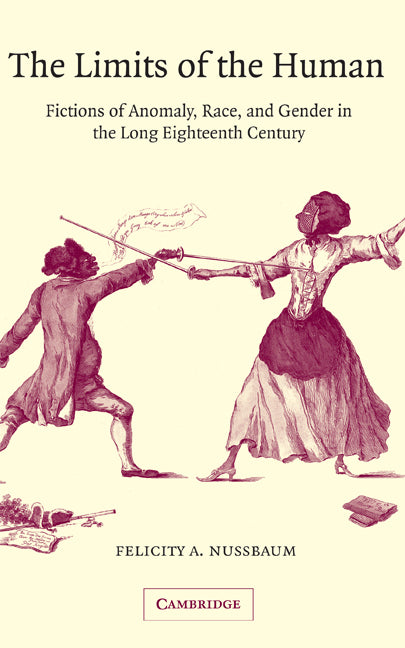The Limits of the Human; Fictions of Anomaly, Race and Gender in the Long Eighteenth Century (Hardback) 9780521811675