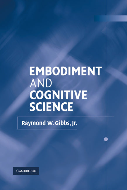 Embodiment and Cognitive Science (Hardback) 9780521811743