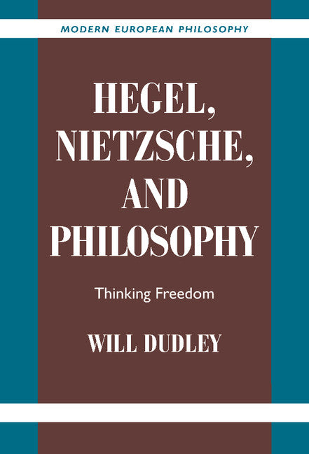 Hegel, Nietzsche, and Philosophy; Thinking Freedom (Hardback) 9780521812504