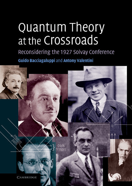 Quantum Theory at the Crossroads; Reconsidering the 1927 Solvay Conference (Hardback) 9780521814218