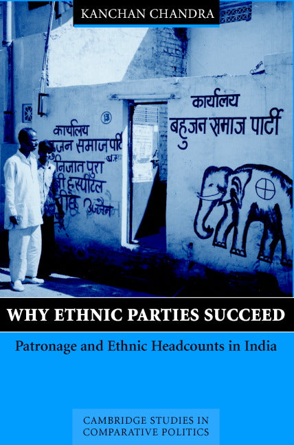 Why Ethnic Parties Succeed; Patronage and Ethnic Head Counts in India (Hardback) 9780521814522