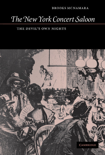 The New York Concert Saloon; The Devil's Own Nights (Hardback) 9780521814782