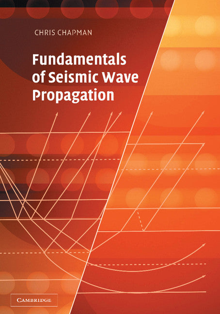 Fundamentals of Seismic Wave Propagation (Hardback) 9780521815383