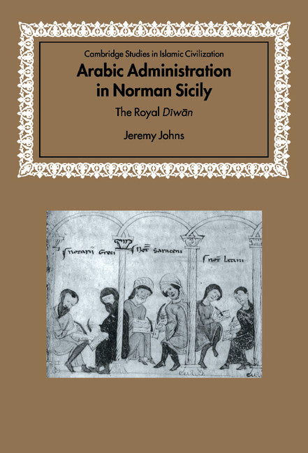 Arabic Administration in Norman Sicily; The Royal Diwan (Hardback) 9780521816922