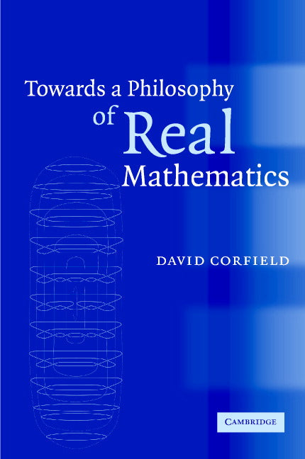 Towards a Philosophy of Real Mathematics (Hardback) 9780521817226