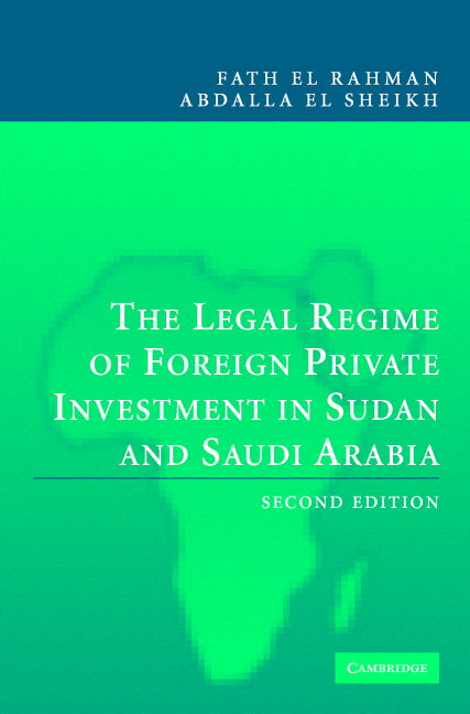 The Legal Regime of Foreign Private Investment in Sudan and Saudi Arabia (Hardback) 9780521817721