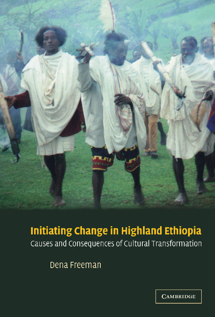Initiating Change in Highland Ethiopia; Causes and Consequences of Cultural Transformation (Hardback) 9780521818544