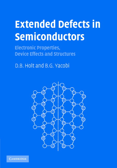 Extended Defects in Semiconductors; Electronic Properties, Device Effects and Structures (Hardback) 9780521819343