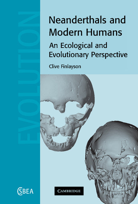 Neanderthals and Modern Humans; An Ecological and Evolutionary Perspective (Hardback) 9780521820875