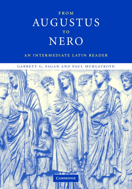 From Augustus to Nero; An Intermediate Latin Reader (Hardback) 9780521821209