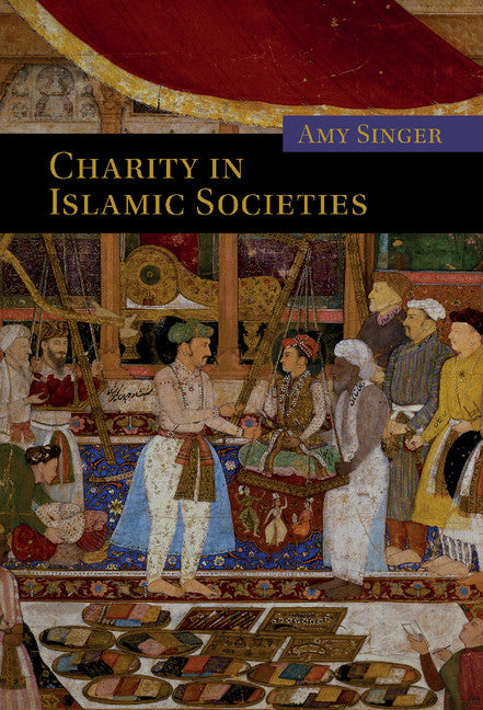 Charity in Islamic Societies (Hardback) 9780521821643