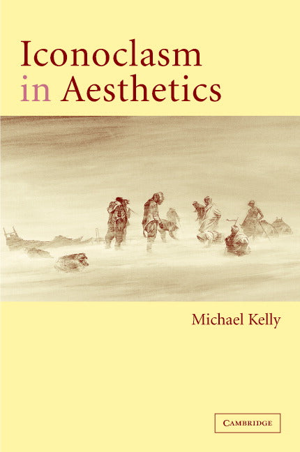 Iconoclasm in Aesthetics (Hardback) 9780521822091