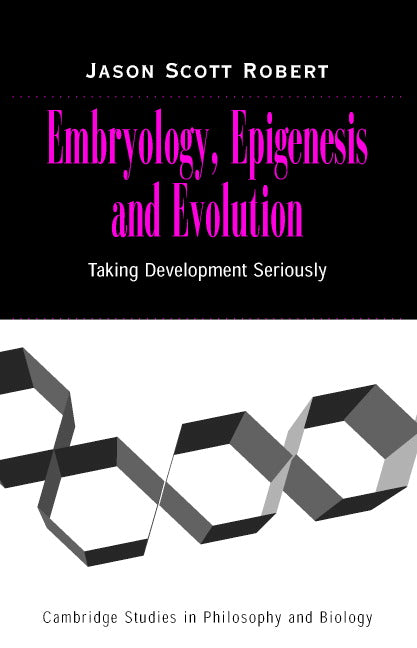 Embryology, Epigenesis and Evolution; Taking Development Seriously (Hardback) 9780521824675