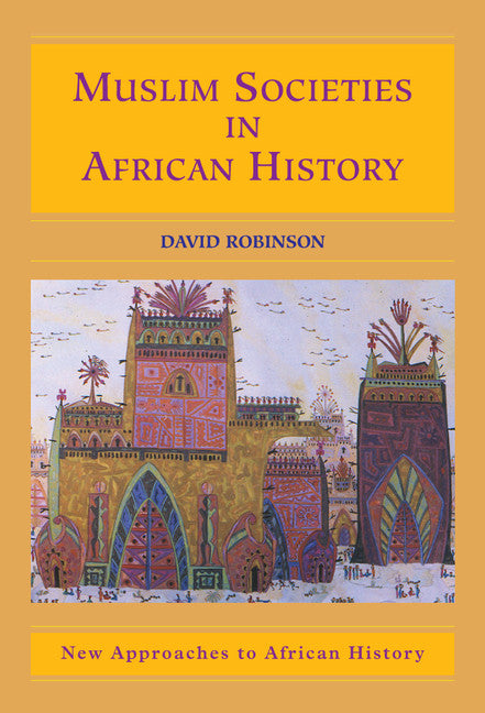 Muslim Societies in African History (Hardback) 9780521826273