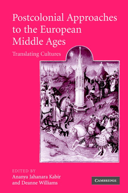 Postcolonial Approaches to the European Middle Ages; Translating Cultures (Hardback) 9780521827317
