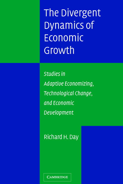 The Divergent Dynamics of Economic Growth; Studies in Adaptive Economizing, Technological Change, and Economic Development (Hardback) 9780521830195
