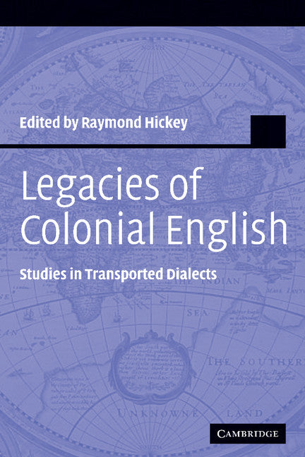 Legacies of Colonial English; Studies in Transported Dialects (Hardback) 9780521830201