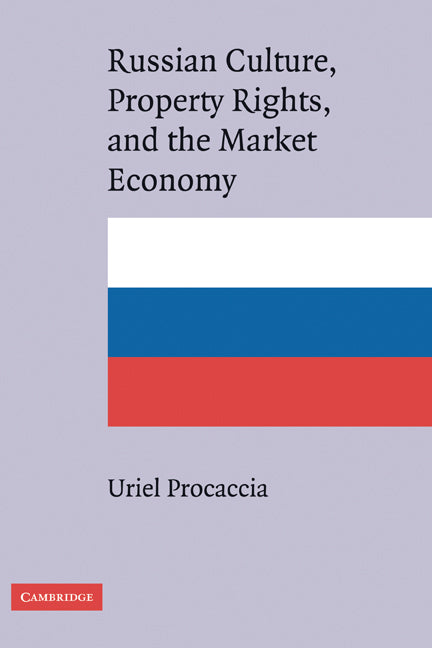 Russian Culture, Property Rights, and the Market Economy (Hardback) 9780521835060