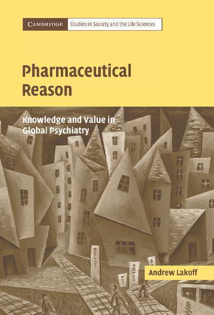 Pharmaceutical Reason; Knowledge and Value in Global Psychiatry (Hardback) 9780521837606