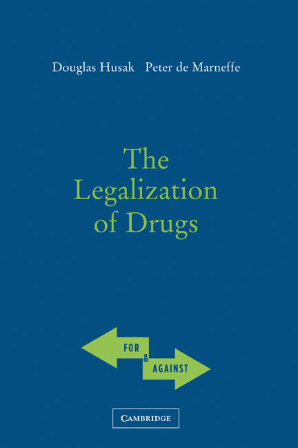 The Legalization of Drugs (Hardback) 9780521837866