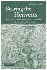 Bearing the Heavens; Tycho Brahe and the Astronomical Community of the Late Sixteenth Century (Paperback / softback) 9781107403659