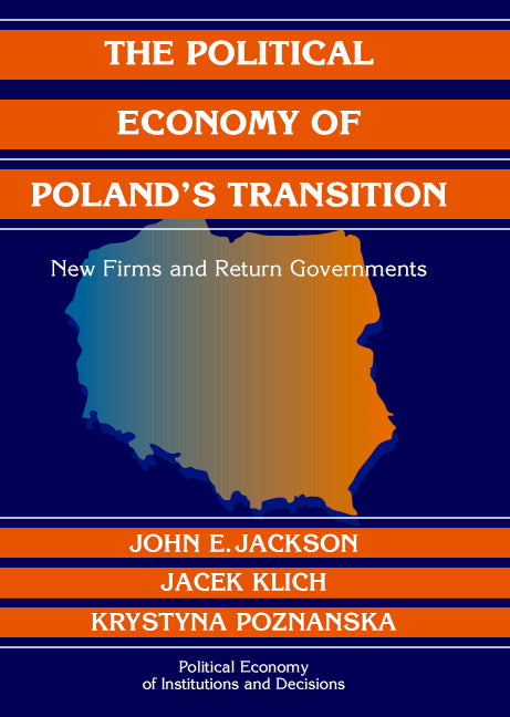 The Political Economy of Poland's Transition; New Firms and Reform Governments (Hardback) 9780521838955