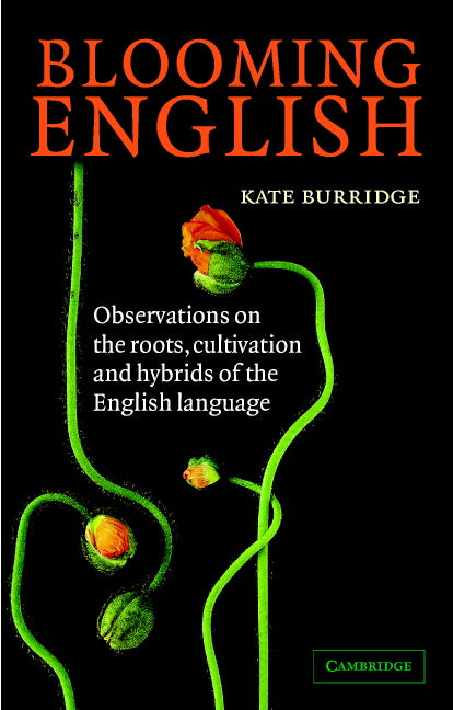 Blooming English; Observations on the Roots, Cultivation and Hybrids of the English Language (Hardback) 9780521839488