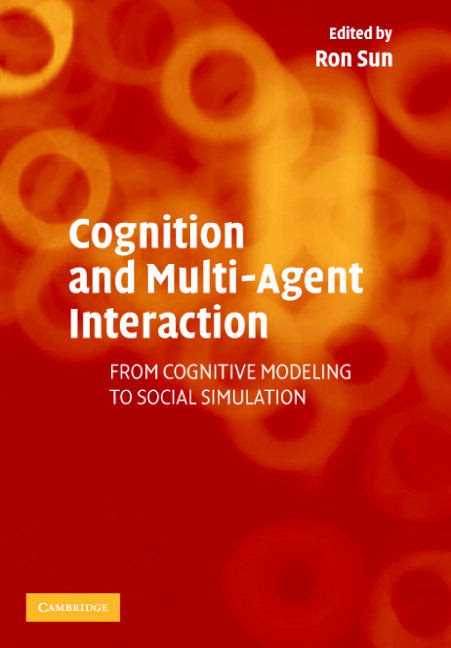 Cognition and Multi-Agent Interaction; From Cognitive Modeling to Social Simulation (Hardback) 9780521839648