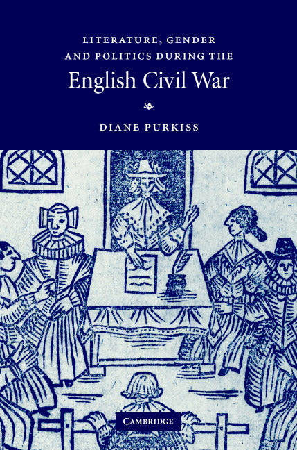 Literature, Gender and Politics During the English Civil War (Hardback) 9780521841375