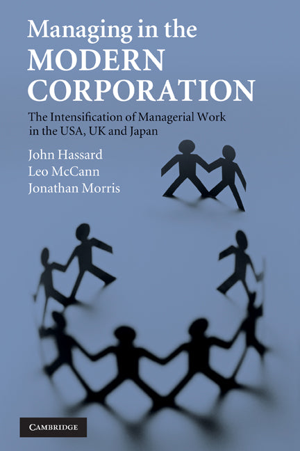 Managing in the Modern Corporation; The Intensification of Managerial Work in the USA, UK and Japan (Hardback) 9780521845823